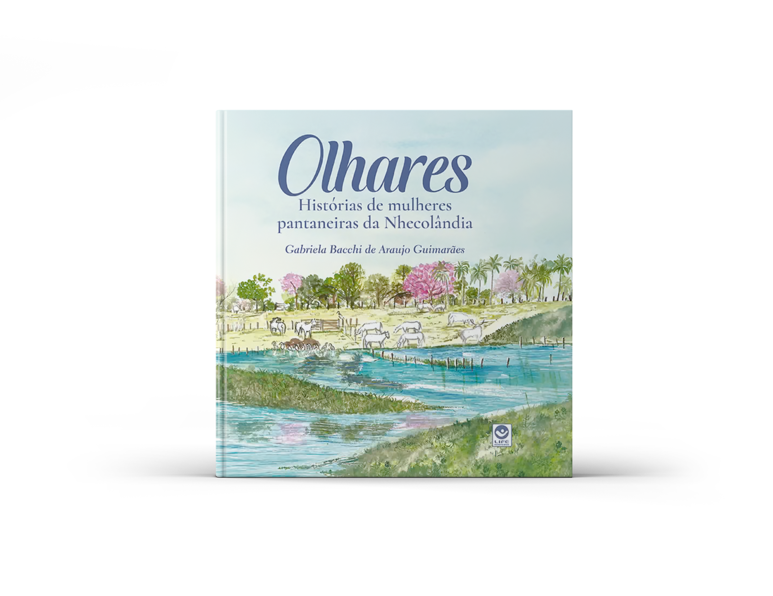 Capa de Olhares: Histórias de mulheres pantaneiras da Nhecolândia